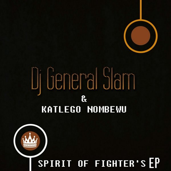 Dj General Slam & Katlego Nombewu - Spirit Of Fighter's EP / Gentle Soul Records