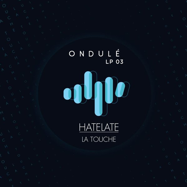 HateLate - La Touche / Ondulé Recordings