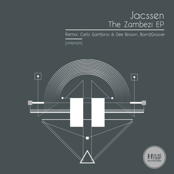 Jacssen - The Zambezi EP / House Trip Recordings