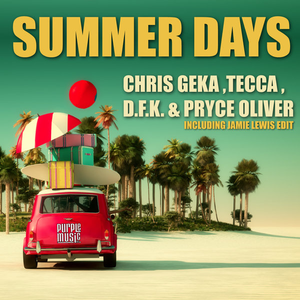Chris Geka, Tecca, D.F.K., Pryce Oliver - Summer Days / Purple Music