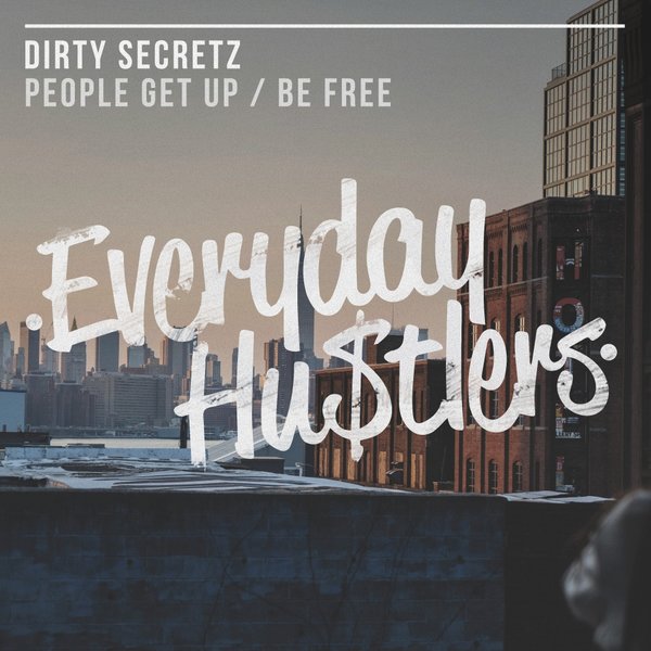 Dirty Secretz - People Get Up / Be Free / Everyday Hustlers