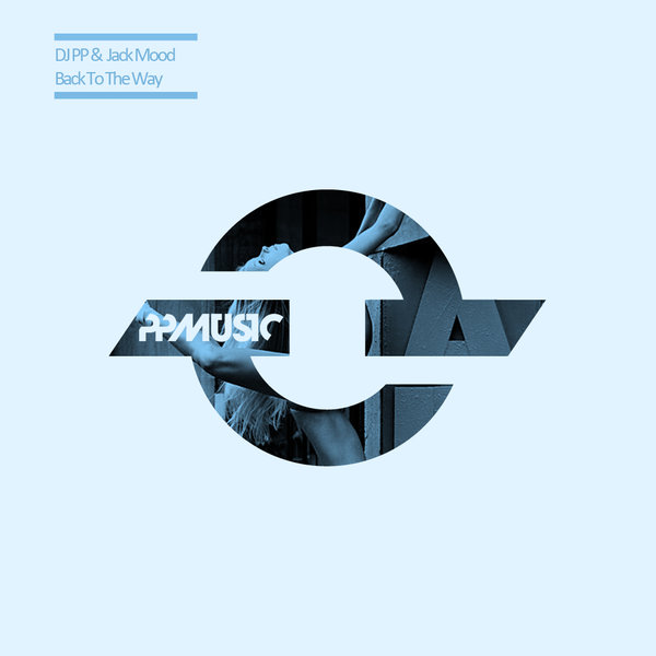 DJ PP & Jack Mood - Back To The Way / PPmusic