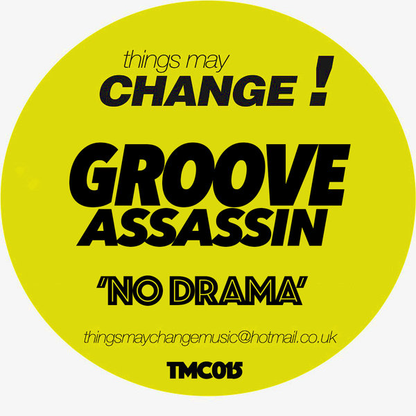 Groove Assassin - No Drama / Things May Change!