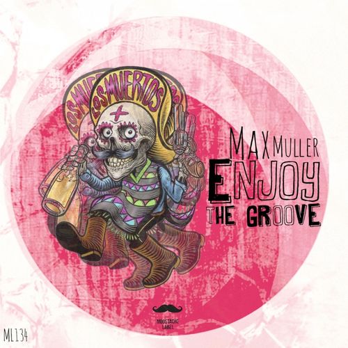Max Müller - Enjoy The Groove / Moustache Label