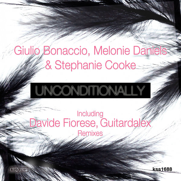 Giulio Bonaccio, Melonie Daniels & Stephanie Cooke - Unconditionally / King Street Sounds
