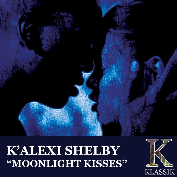 K'Alexi Shelby - Moonlight Kisses / K Klassik
