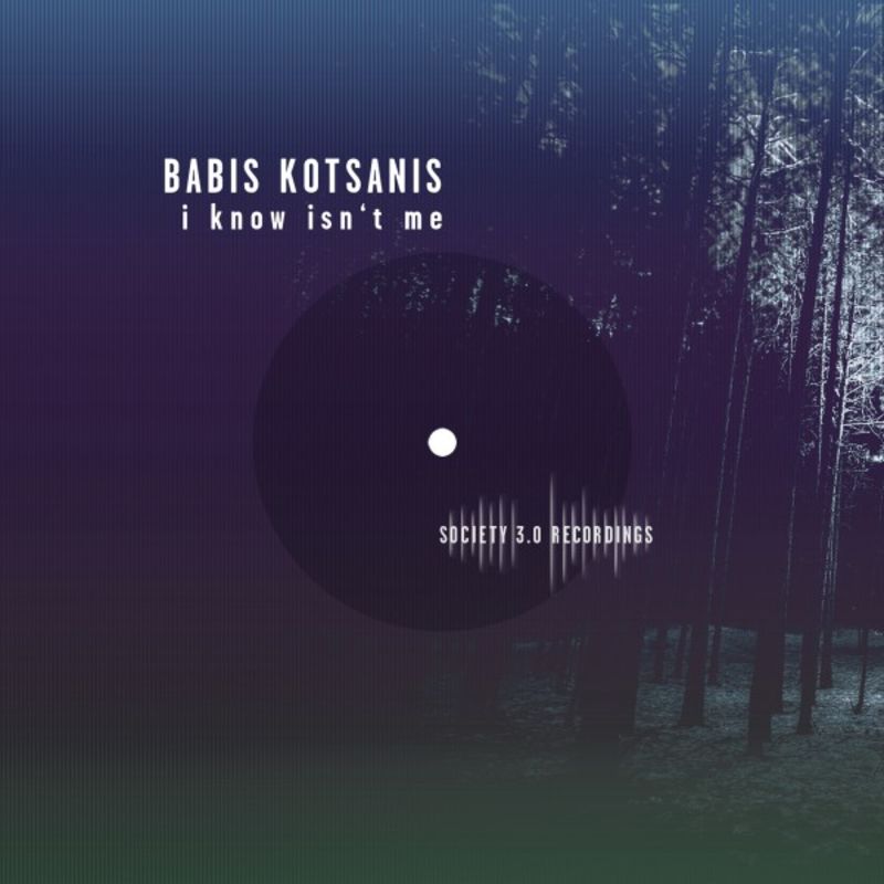 Babis Kotsanis - I Know Isn't Me / Society 3.0