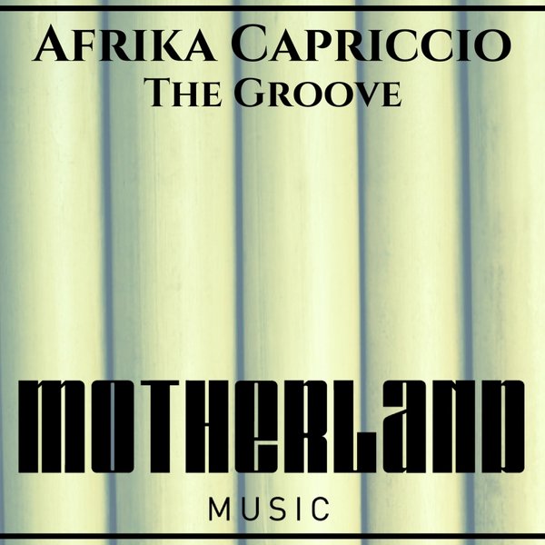 Afrika Capriccio - The Groove / Motherland Music