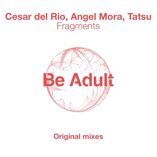Cesar Del Rio, Angel Mora, Tatsu - Fragments / Be Adult Music