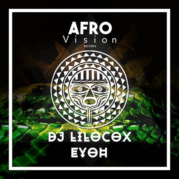 DJ Lilocox - Eyoh / Afro Vision