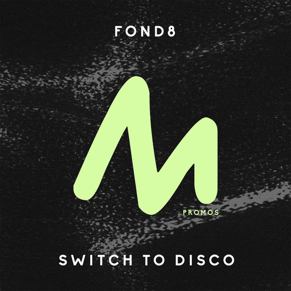 Fond8 - Switch To Disco / Metropolitan Promos