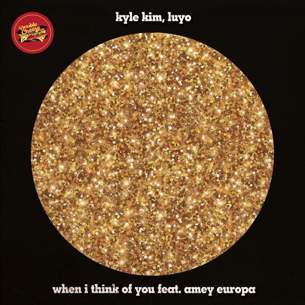 Kyle Kim, Luyo - When I Think Of You / Double Cheese Records