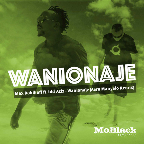 Max Doblhoff feat.. Idd Aziz - Wanionaje / MoBlack Records