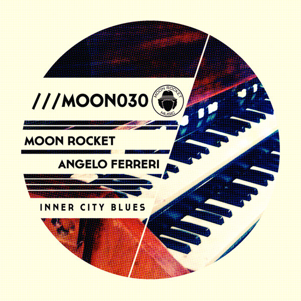 Moon Rocket & Angelo Ferreri - Inner City Blues / Moon Rocket Music