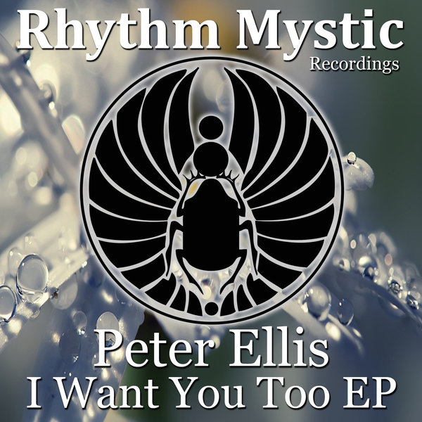 Peter Ellis - Want You Too EP / Rhythm Mystic Recordings