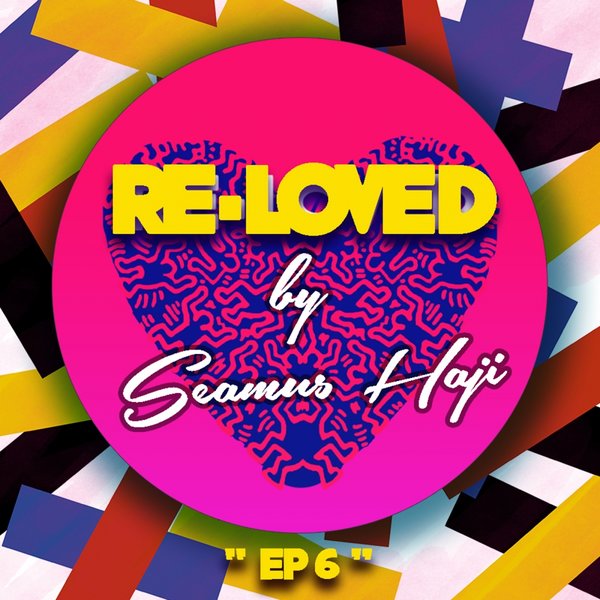 Seamus Haji - Re-Loved EP 6 / Re-Loved