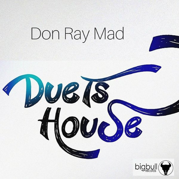 Don Ray Mad - Duets House / Big Bull Records