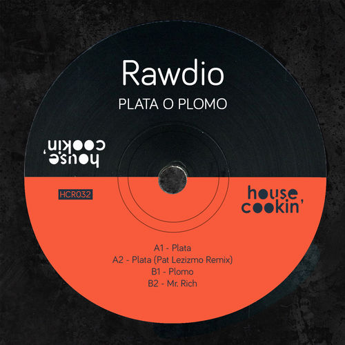 Rawdio - Plata O Plomo / House Cookin Records