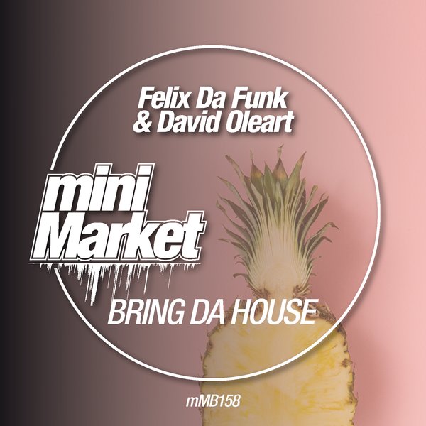 Felix Da Funk & David Oleart - Bring Da House / miniMarket