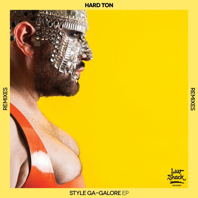 Hard Ton - Style Ga-galore EP (Remixes) / Luv Shack Records