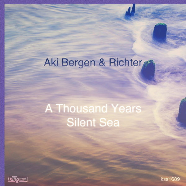 Aki Bergen & Richter - A Thousand Years / Silent Sea / King Street Sounds