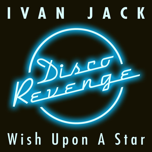 Ivan Jack - Wish Upon A Star / Disco Revenge