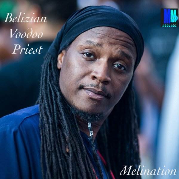 Belizian Voodoo Priest - Melination / MMP Records