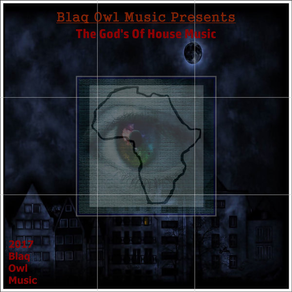 Blaq Owl - The God's of House Music / Blaq Owl Music