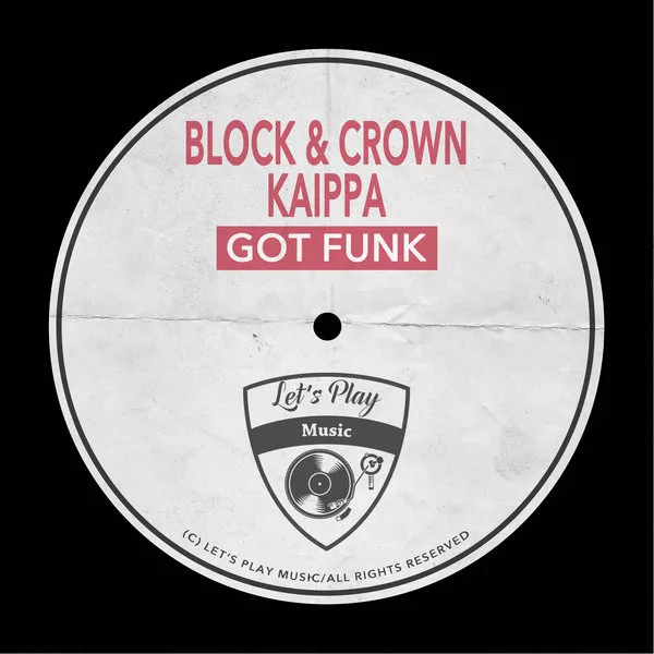 Block & Crown & Kaippa - Got Funk / Let's Play Music