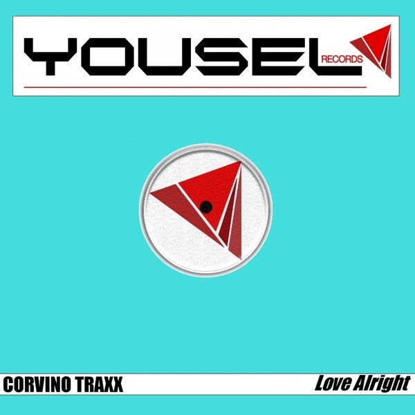 Corvino Traxx - Love Alright / Yousel Records