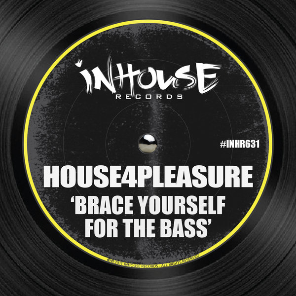 House4Pleasure - Brace Yourself For The Bass / Inhouse