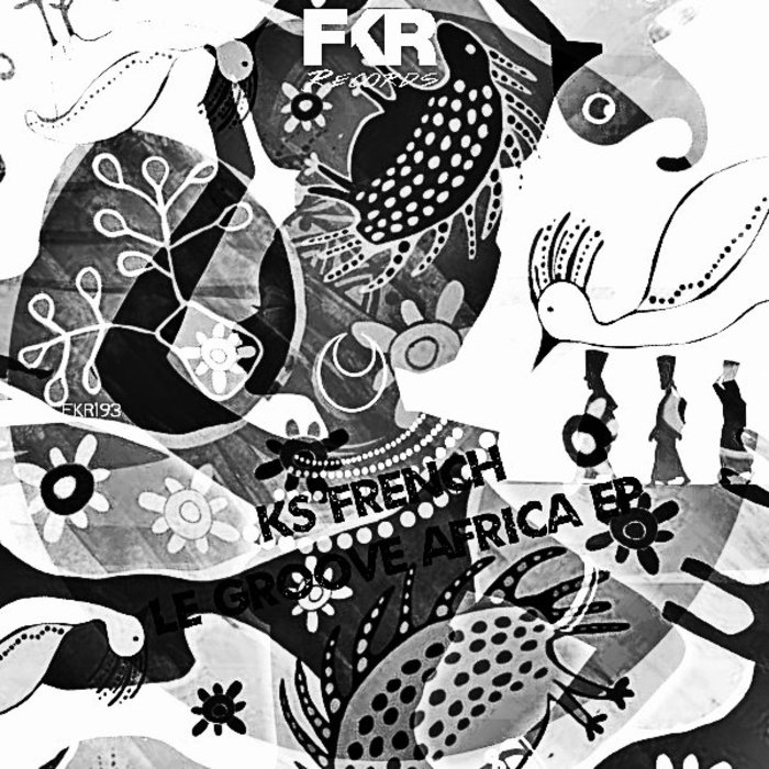 KS French - Le Groove Africa EP / FKR