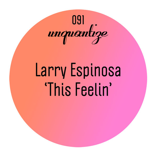 Larry Espinosa - This Feelin' / Unquantize