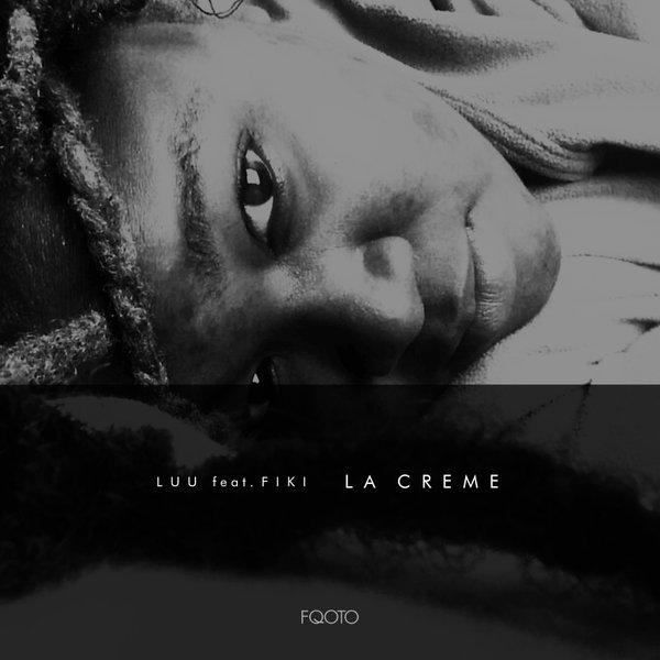 Luu feat. Fiki - La Creme / FQOTO Records