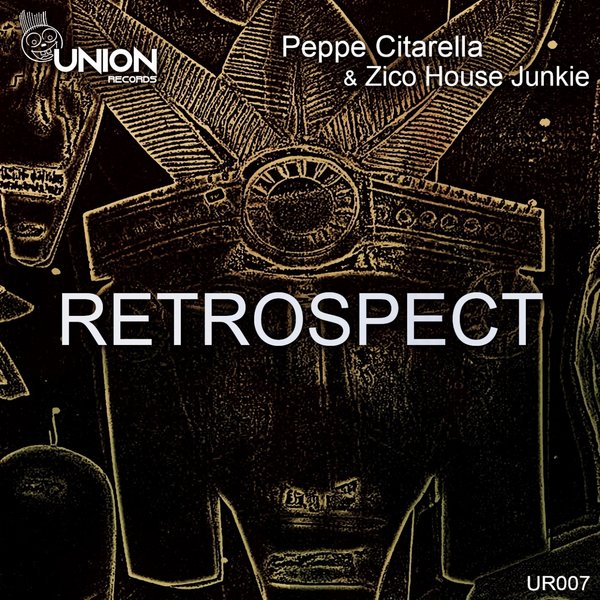 Peppe Citarella & Zico House Junkie - Retrospect / Union Records