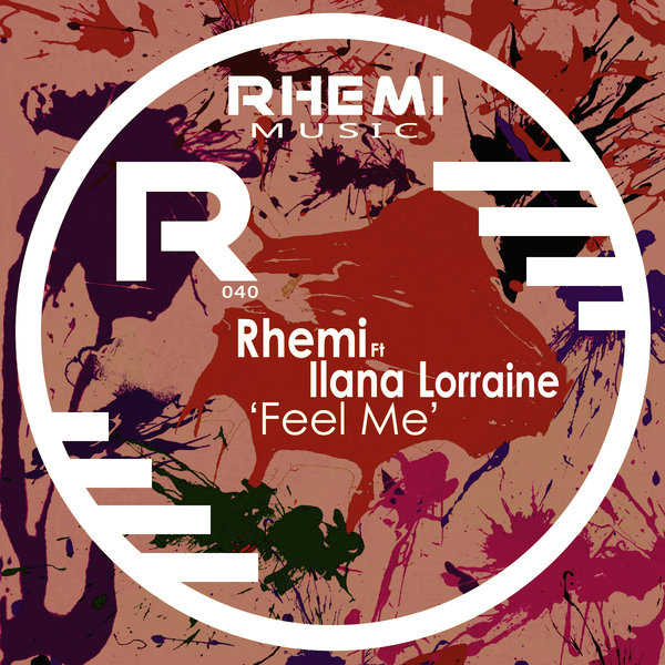 Rhemi feat. Ilana Lorraine - Feel Me / Rhemi Music