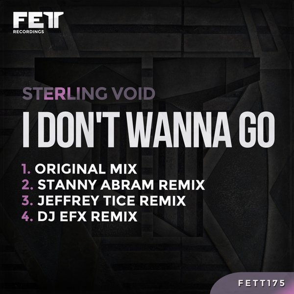 Sterling Void - I Don't Wanna Go / Fett Recordings