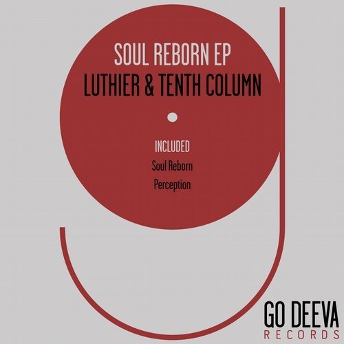 Luthier & Tenth Column - Soul Reborn Ep / Go Deeva Records