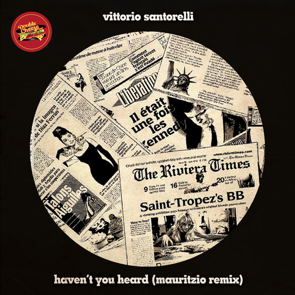 Vittorio Santorelli - Haven't You Heard / Double Cheese Records