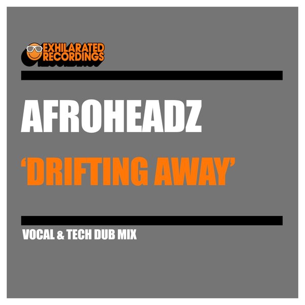 Afroheadz - Drifting Away / Exhilarated Recordings