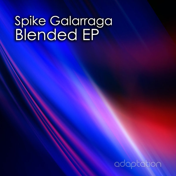 Spike Galarraga - Blended EP / Adaptation Music