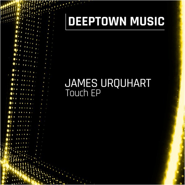 James Urquhart - Touch EP / Deeptown Music