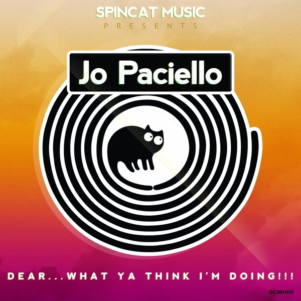 Jo Paciello - Dear... What Ya Think I'm Doing!!! / SpinCat Music