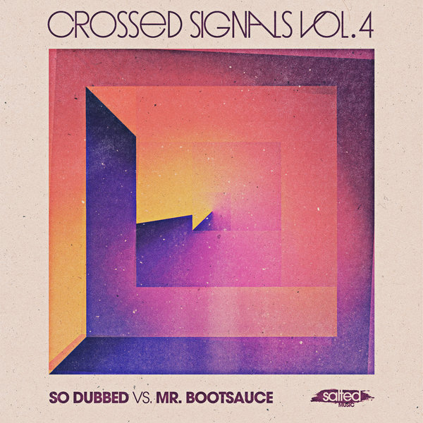So Dubbed vs. Mr. Bootsauce - Crossed Signals Vol. 4 / Salted Music