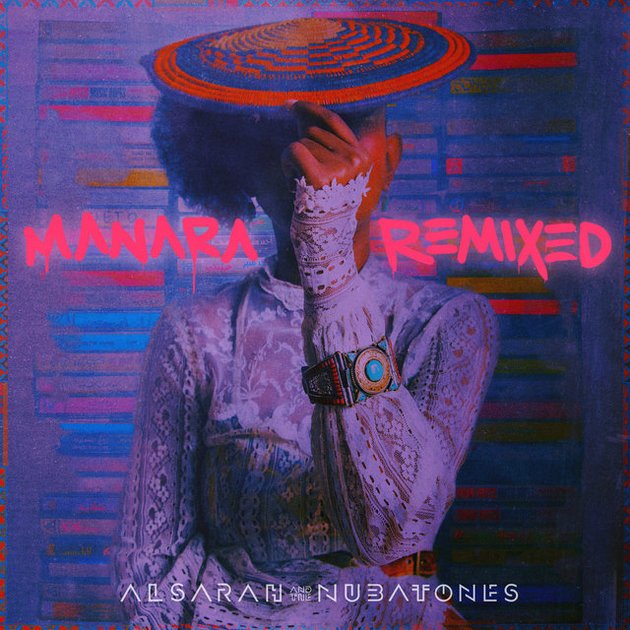 Alsarah & The Nubatones - Manara Remixed / Wonderwheel Recordings