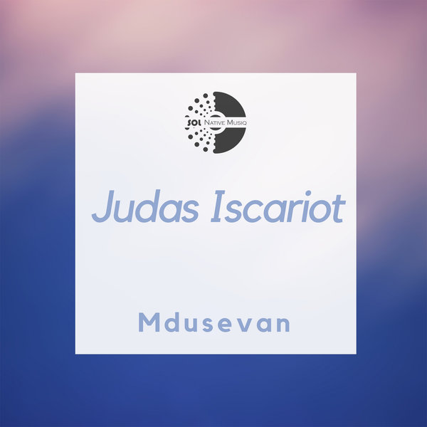 Mdusevan - Judas Iscariot / Sol Native MusiQ