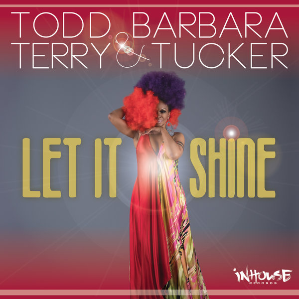 Todd Terry & Barbara Tucker - Let It Shine / Inhouse