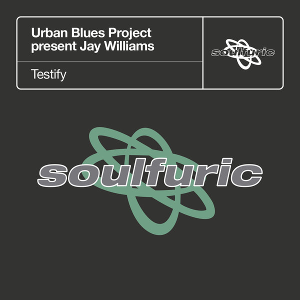 Urban Blues Project pres. Jay Williams - Testify / Soulfuric