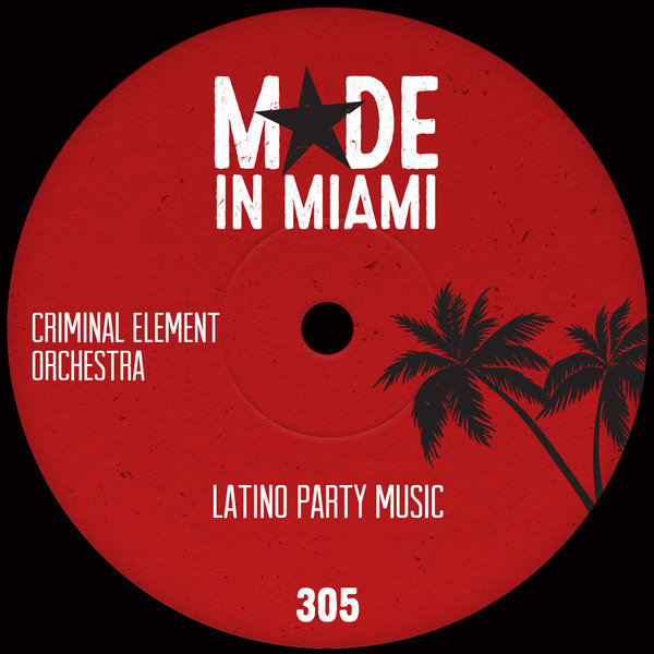 Criminal Element Orchestra - Latino Party Music / Made In Miami