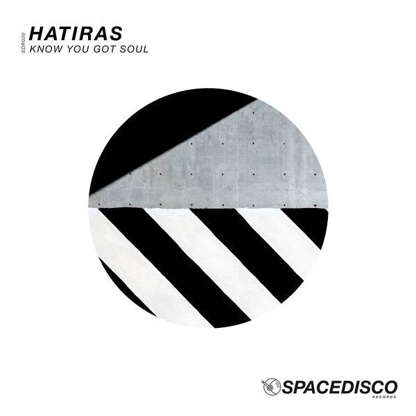 Hatiras - Know You Got Soul / Spacedisco Records